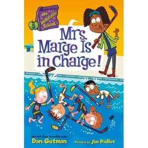 My Weirdtastic School #5: Mrs. Marge Is in Charge! -- Dan Gutman